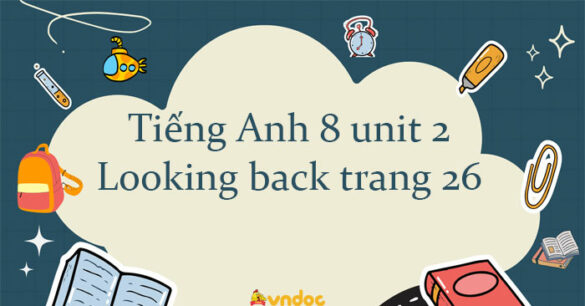 Tiếng Anh 8 unit 2 Looking back trang 26