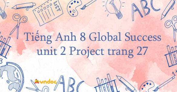 Tiếng Anh 8 unit 2 Project trang 27