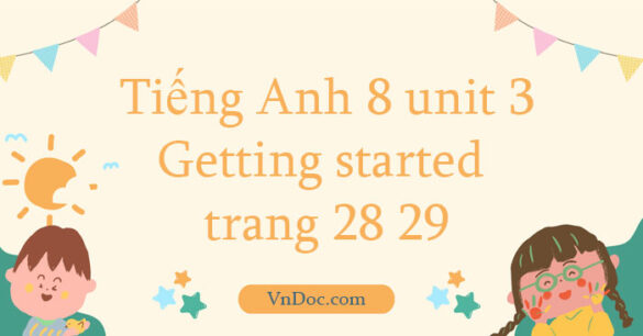 Tiếng Anh 8 unit 3 Getting started trang 28 29