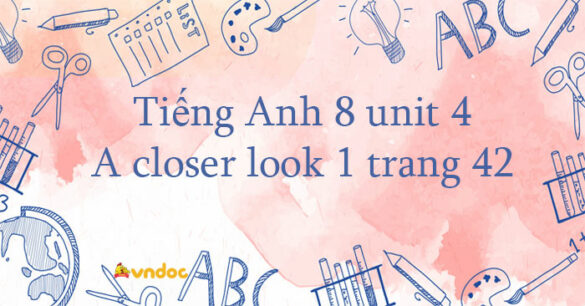 Tiếng Anh 8 unit 4 A closer look 1 trang 42