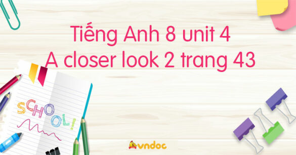 Tiếng Anh 8 unit 4 A closer look 2 trang 43