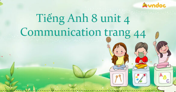 Tiếng Anh 8 unit 4 Communication trang 44