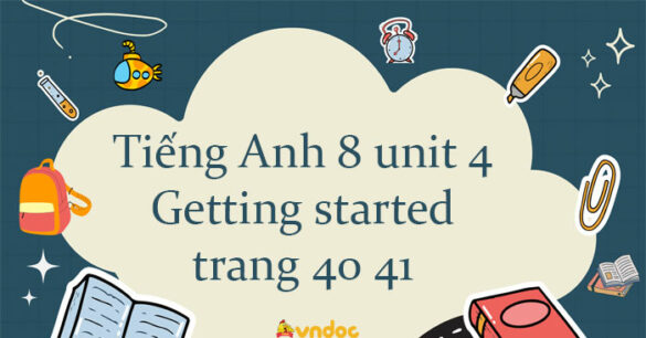 Tiếng Anh 8 unit 4 Getting started trang 40 41