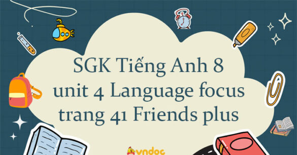 Tiếng Anh 8 unit 4 Language focus trang 41 Friends plus