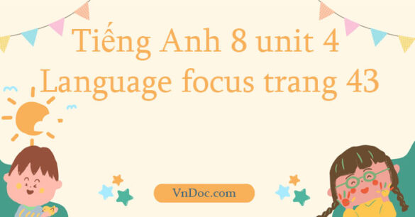 Tiếng Anh 8 unit 4 Language focus trang 43 Friends plus