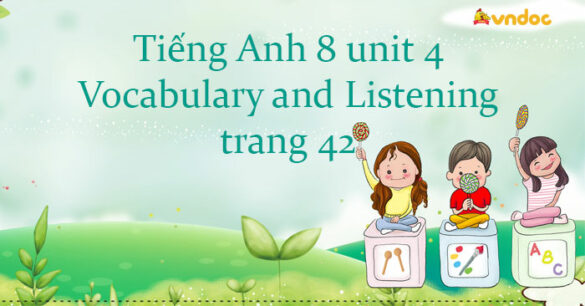 Tiếng Anh 8 unit 4 Vocabulary and Listening trang 42 Friends plus