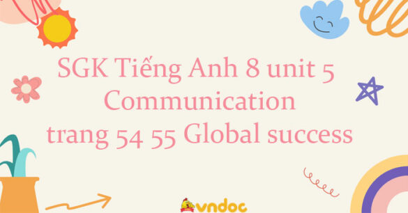 Tiếng Anh 8 unit 5 Communication trang 54 55 Global success