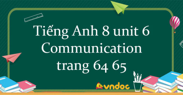 Tiếng Anh 8 unit 6 Communication trang 64 65 Global success