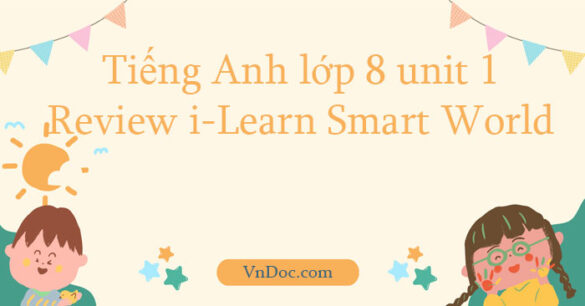 Tiếng Anh lớp 8 unit 1 Review i-Learn Smart World