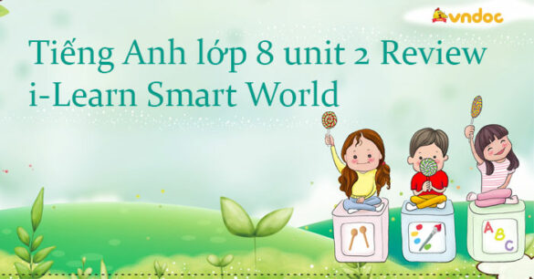 Tiếng Anh lớp 8 unit 2 Review i-Learn Smart World