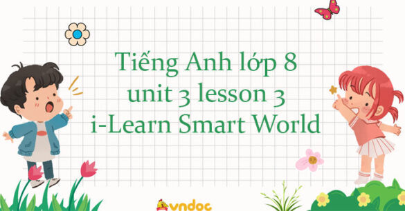 Tiếng Anh lớp 8 unit 3 lesson 3