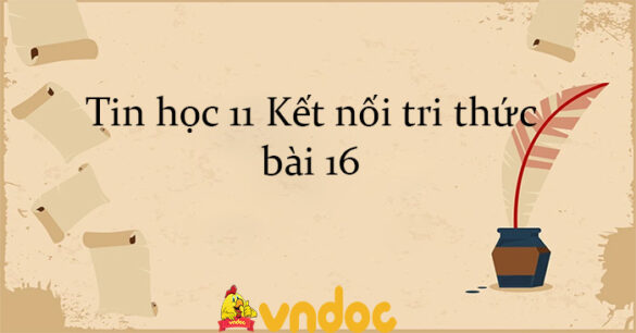 Tin học 11 Kết nối tri thức bài 16