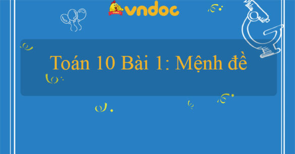 Toán 10 Bài 1: Mệnh đề