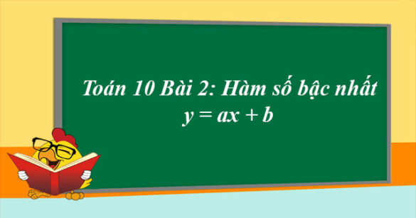 Toán 10 Bài 2: Hàm số bậc nhất y = ax + b