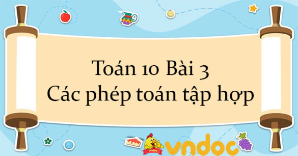 Toán 10 Bài 3: Các phép toán tập hợp