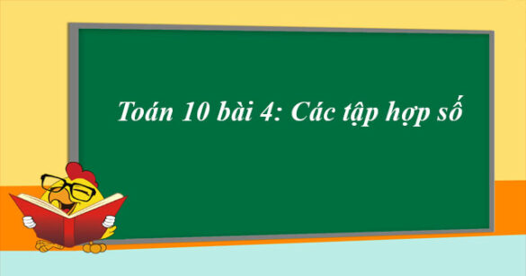 Toán 10 bài 4: Các tập hợp số