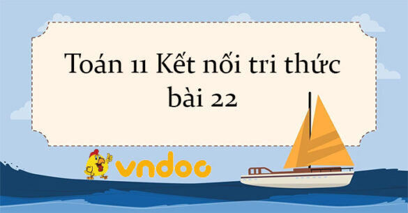 Toán 11 Kết nối tri thức bài 22