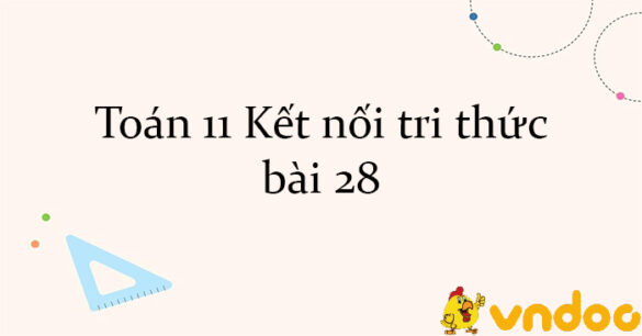 Toán 11 Kết nối tri thức bài 28