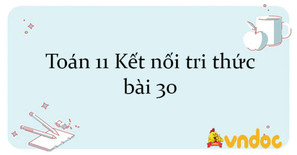 Toán 11 Kết nối tri thức bài 30