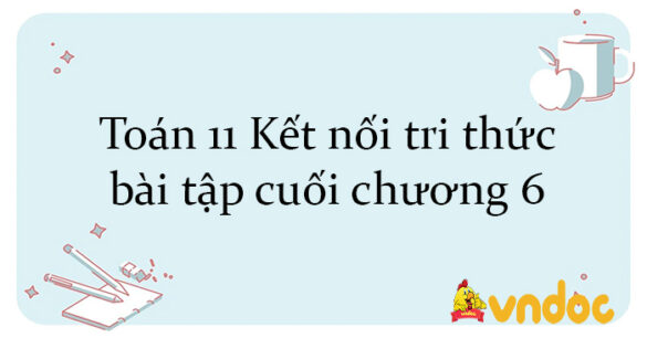 Toán 11 Kết nối tri thức bài tập cuối chương 6