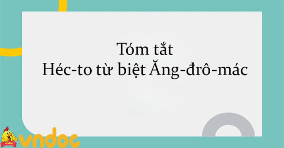 Tóm tắt Héc-to từ biệt Ăng-đrô-mác