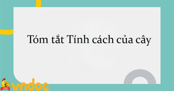 Tóm tắt Tính cách của cây