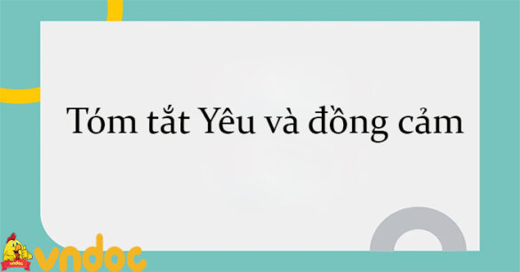 Tóm tắt Yêu và đồng cảm