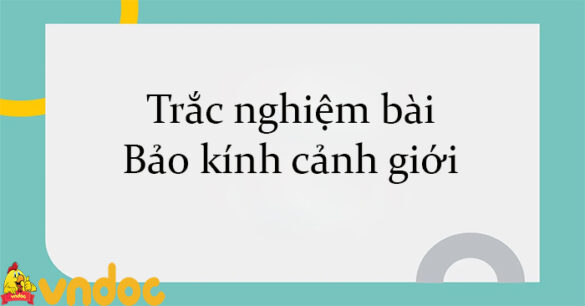 Trắc nghiệm bài Bảo kính cảnh giới