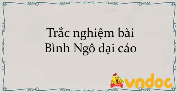 Trắc nghiệm bài Bình Ngô đại cáo