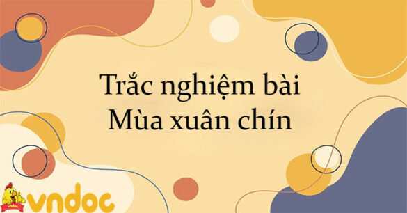 Trắc nghiệm bài Mùa xuân chín