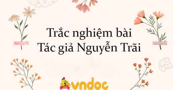 Trắc nghiệm bài Tác giả Nguyễn Trãi