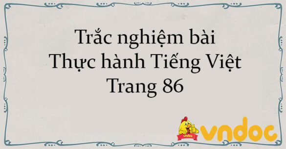 Trắc nghiệm bài Thực hành Tiếng Việt: Lỗi về mạch lạc và liên kết trong đoạn văn, văn bản: Dấu hiệu nhận biết và cách chỉnh sửa