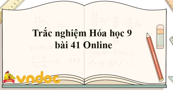 Trắc nghiệm Hóa học 9 bài 41 Online