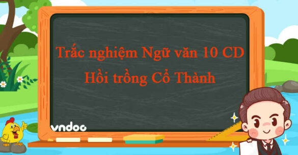 Trắc nghiệm bài Hồi trống Cổ Thành