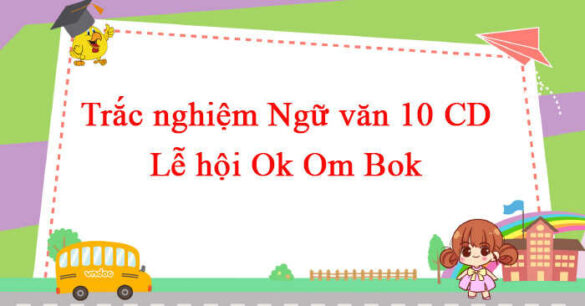 Trắc nghiệm bài Tự đánh giá Lễ hội Ok Om Bok