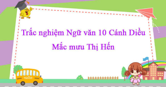 Trắc nghiệm bài Mắc mưu Thị Hến