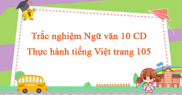 Trắc nghiệm bài Thực hành tiếng Việt trang 105