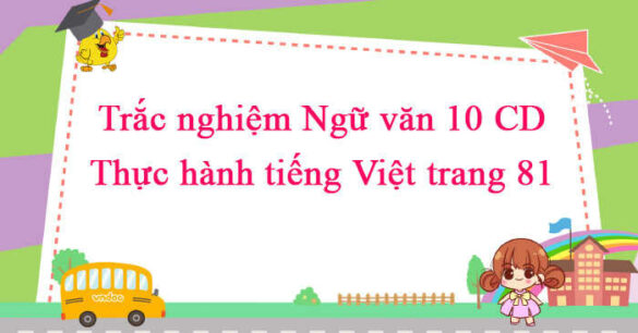 Trắc nghiệm bài Thực hành tiếng Việt trang 81