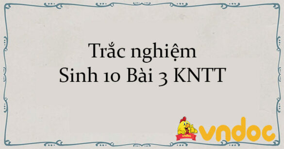 Trắc nghiệm Sinh 10 Bài 3 KNTT