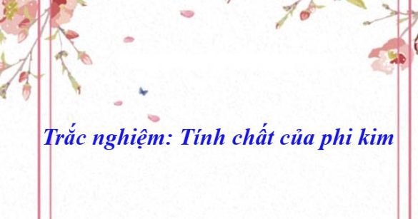 Trắc nghiệm: Tính chất của phi kim