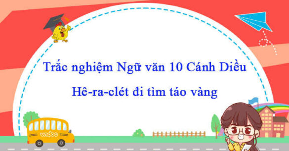 Trắc nghiệm bài Hê-ra-clét đi tìm táo vàng