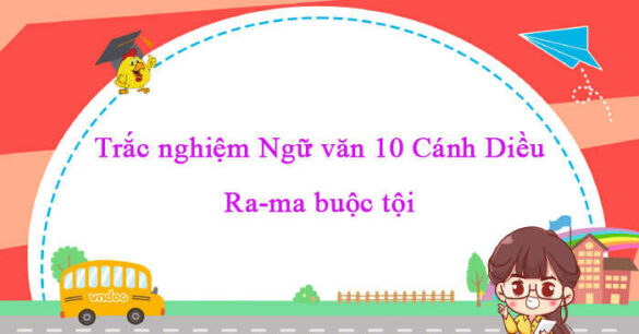 Trắc nghiệm bài Soạn bài Ra-ma buộc tội