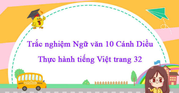 Trắc nghiệm bài Thực hành tiếng Việt trang 32