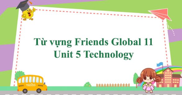 Từ vựng Friends Global 11 Unit 5