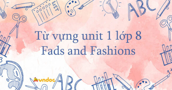 Từ vựng unit 1 lớp 8 Fads and Fashions Friends plus