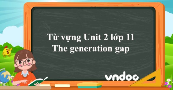 Từ vựng Unit 2 lớp 11 The generation gap