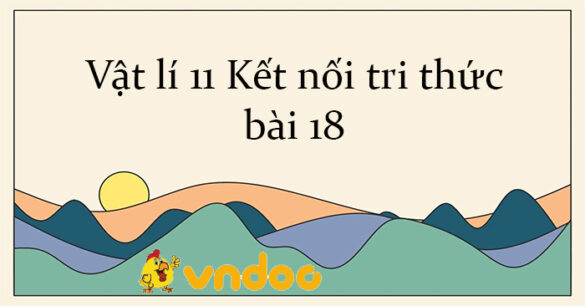 Vật lí 11 Kết nối tri thức bài 18