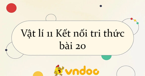 Vật lí 11 Kết nối tri thức bài 20