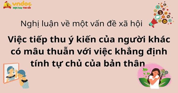 Nghị luận Việc tiếp thu ý kiến của người khác có mâu thuẫn với việc khẳng định tính tự chủ của bản thân