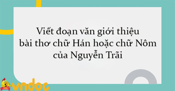 Viết đoạn văn giới thiệu bài thơ chữ Hán hoặc chữ Nôm của Nguyễn Trãi